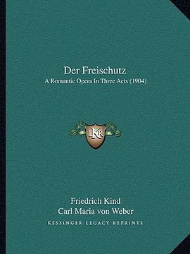 portada der freischutz: a romantic opera in three acts (1904) (in English)