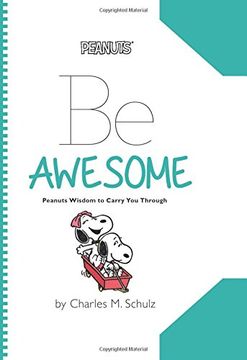 portada Peanuts: Be Awesome: Peanuts Wisdom to Carry You Through