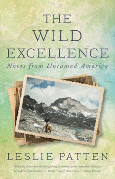 portada The Wild Excellence: Notes From Untamed America (en Inglés)