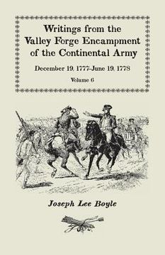 portada Writings from the Valley Forge Encampment of the Continental Army: December 19, 1777-June 19, 1778, Volume 6, A My Constitution Got Quite Shatter'da (en Inglés)