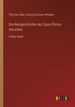 portada Die Natugeschichte des Cajus Plinius Secundus: Fünfter Band (en Alemán)