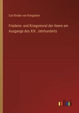 portada Friedens- und Kriegsmoral der Heere am Ausgange des XIX. Jahrhunderts (en Alemán)