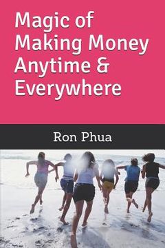 portada Magic of Making Money Anytime & Everywhere (en Inglés)
