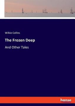 portada The Frozen Deep: And Other Tales (en Inglés)