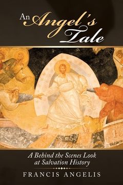 portada An Angel's Tale: A Behind the Scenes Look at Salvation History (en Inglés)