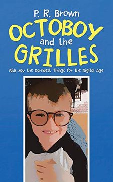 portada Octoboy and the Grilles: Kids say the Darndest Things for the Digital age 