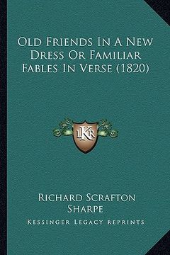 portada old friends in a new dress or familiar fables in verse (1820old friends in a new dress or familiar fables in verse (1820) ) (in English)