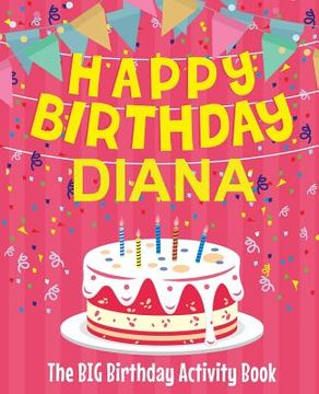 portada Happy Birthday Diana - The Big Birthday Activity Book: Personalized Children's Activity Book (en Inglés)