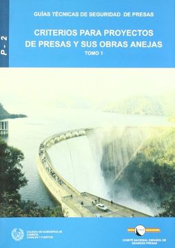 portada Criterios Para Proyectos de Presas y sus Obras Anejas (t. I) (in Spanish)
