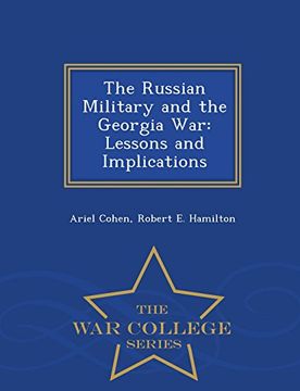 portada The Russian Military and the Georgia War: Lessons and Implications - War College Series