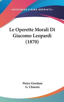 portada Le Operette Morali Di Giacomo Leopardi (1870) (en Italiano)