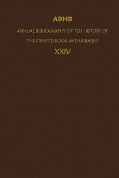 portada Abhb/ Annual Bibliography of the History of the Printed Book and Libraries: Volume 24: Publications of 1993 and Additions from the Preceding Years (en Inglés)