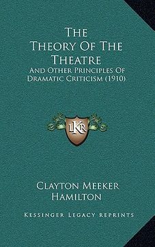 portada the theory of the theatre: and other principles of dramatic criticism (1910) (en Inglés)