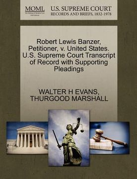 portada robert lewis banzer, petitioner, v. united states. u.s. supreme court transcript of record with supporting pleadings
