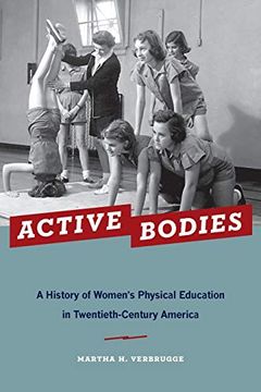 portada Active Bodies: A History of Women'S Physical Education in Twentieth-Century America (en Inglés)