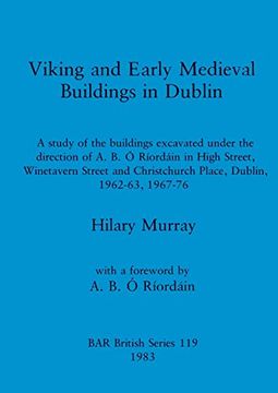 portada Viking and Early Medieval Buildings in Dublin: A Study of the Buildings Excavated Under the Direction of A. Bu Ó Ríordáin in High Street, Winetavern. Archaeological Reports British Series) (en Inglés)