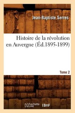 portada Histoire de la Révolution En Auvergne. Tome 2 (Éd.1895-1899) (en Francés)