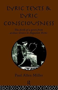 portada lyric texts and lyric consciousness: the birth of a genre from archaic greece to augustan rome (en Inglés)
