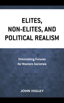 portada Elites, Non-Elites, and Political Realism: Diminishing Futures for Western Societies (en Inglés)