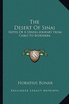portada the desert of sinai: notes of a spring-journey from cairo to beersheba (in English)