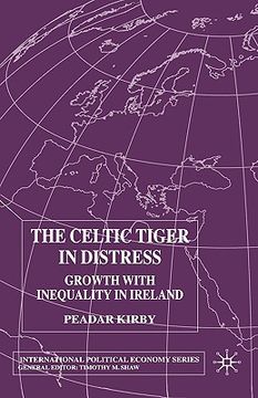 portada the celtic tiger in distress: growth with inequality in ireland (en Inglés)