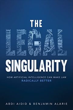 portada The Legal Singularity: How Artificial Intelligence Can Make Law Radically Better (en Inglés)