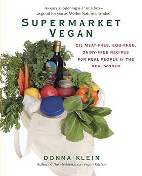 portada Supermarket Vegan: 225 Meat-Free, Egg-Free, Dairy-Free Recipes for Real People in the Real World (in English)