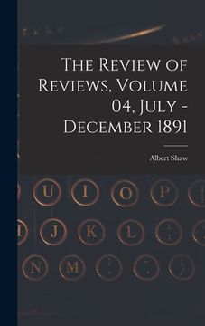 portada The Review of Reviews, Volume 04, July - December 1891 (en Inglés)