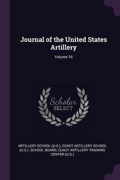 portada Journal of the United States Artillery; Volume 16 (in English)