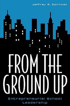 portada from the ground up: entrepreneurial school leadership (in English)