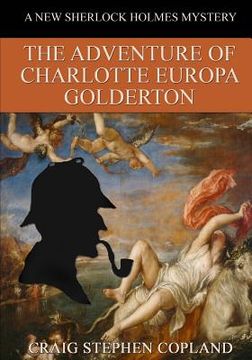 portada The Adventure of Charlotte Europa Golderton - LARGE PRINT: A New Sherlock Holmes Mystery (en Inglés)