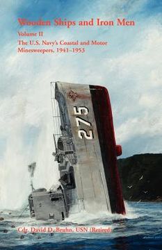 portada wooden ships and iron men: the u.s. navy's coastal and motor minesweepers, 1941-1953 (en Inglés)
