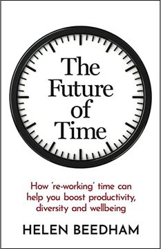 portada The Future of Time: How ‘Re-Working’ Time can Help you Boost Productivity, Diversity and Wellbeing (en Inglés)