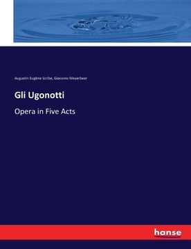 portada Gli Ugonotti: Opera in Five Acts (en Inglés)