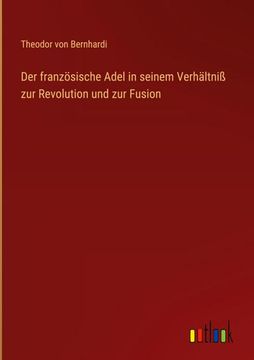 portada Der französische Adel in seinem Verhältniß zur Revolution und zur Fusion (en Alemán)