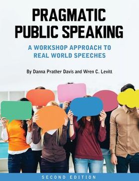 portada Pragmatic Public Speaking: Workshop Approach to Real World Speeches (in English)