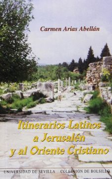 portada itinerarios latinos a jerusalén y al oriente cristiano : (egeria y el pseudo-antonino de piacenza)