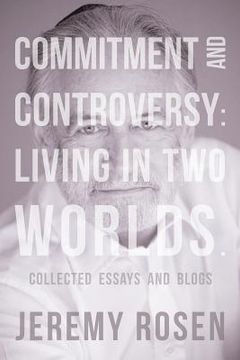portada Commitment and Controversy: Living in Two Worlds.: Collected essays and blogs (en Inglés)