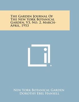 portada The Garden Journal of the New York Botanical Garden, V3, No. 2, March-April, 1953