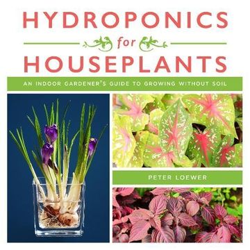 portada Hydroponics for Houseplants: An Indoor Gardener's Guide to Growing Without Soil 