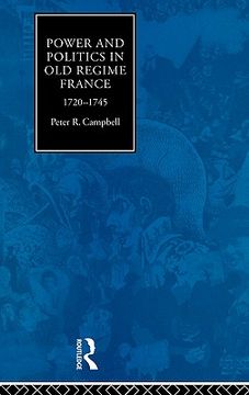 portada power and politics in old regime france: 1720-1745 (en Inglés)