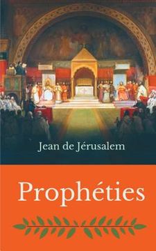 portada Prophéties: Un étonnant récit sur événements de notre époque écrit par un templier il y a plus de 900 ans (en Francés)