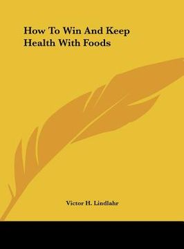 portada how to win and keep health with foods (en Inglés)