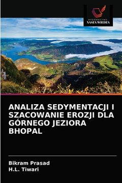 portada Analiza Sedymentacji I Szacowanie Erozji Dla Górnego Jeziora Bhopal (in Polaco)