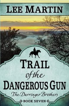 portada Trail of the Dangerous Gun: The Darringer Brothers Book Seven (en Inglés)