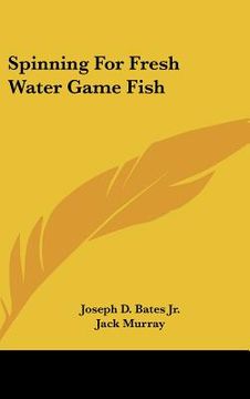 portada spinning for fresh water game fish (en Inglés)