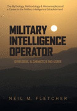 portada Military Intelligence Operator: Overlords, Alchemists & End-Users (in English)