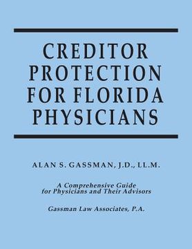 portada Creditor Protection for Florida Physicians: A Comprehensive Guide for Physicians and Their Advisors (en Inglés)