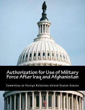 portada Authorization for Use of Military Force After Iraq and Afghanistan