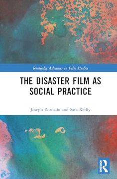 portada The Disaster Film as Social Practice (Routledge Advances in Film Studies) (en Inglés)
